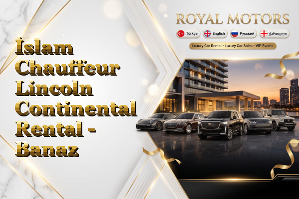 İslam Chauffeur Lincoln Continental Rental - Banaz