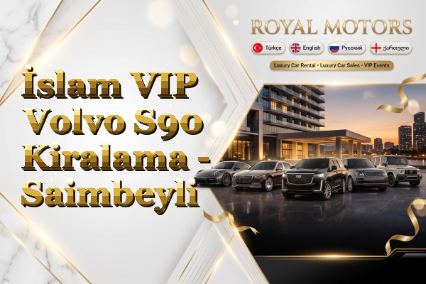 İslam VIP Volvo S90 Kiralama - Saimbeyli