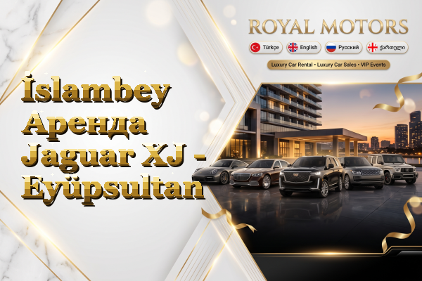 İslambey Аренда Jaguar XJ - Eyüpsultan