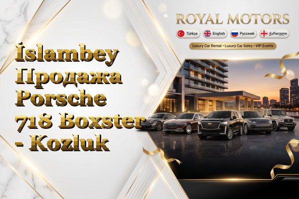 İslambey Продажа Porsche 718 Boxster - Kozluk