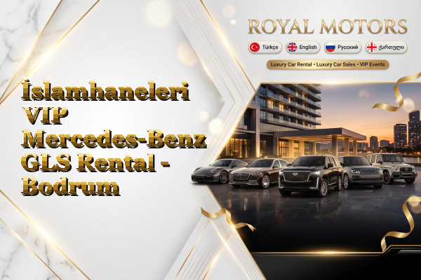 İslamhaneleri VIP Mercedes-Benz GLS Rental - Bodrum