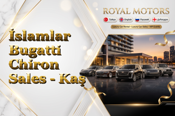 İslamlar Bugatti Chiron Sales - Kaş