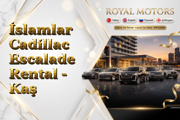 İslamlar Cadillac Escalade Rental - Kaş