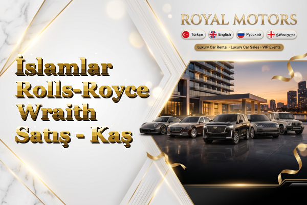 İslamlar Rolls-Royce Wraith Satış - Kaş
