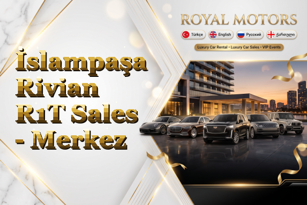İslampaşa Rivian R1T Sales - Merkez