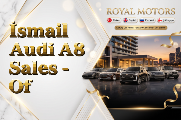 İsmail Audi A8 Sales - Of