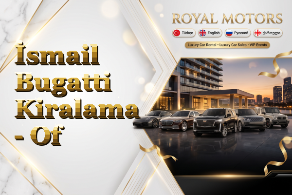İsmail Bugatti Kiralama - Of