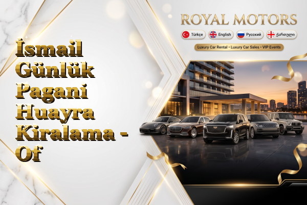 İsmail Günlük Pagani Huayra Kiralama - Of