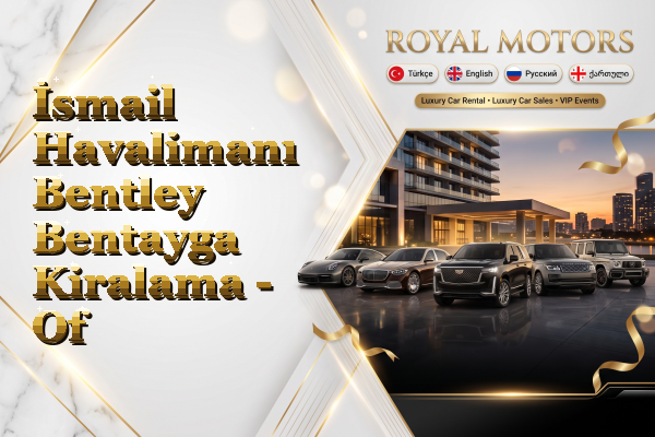 İsmail Havalimanı Bentley Bentayga Kiralama - Of