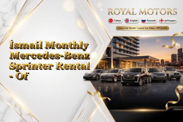 İsmail Monthly Mercedes-Benz Sprinter Rental - Of