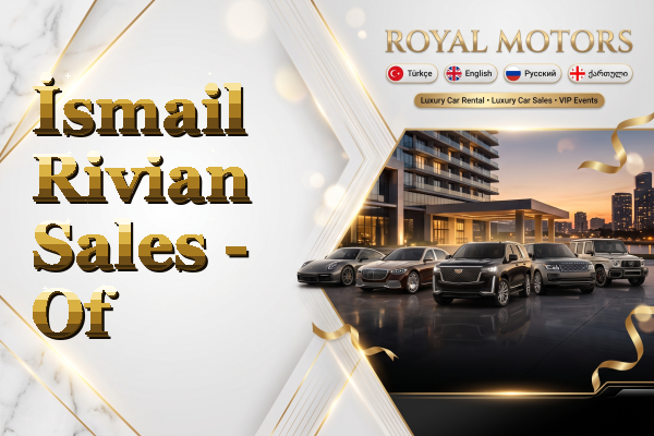 İsmail Rivian Sales - Of