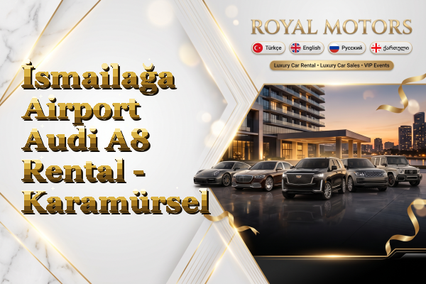 İsmailağa Airport Audi A8 Rental - Karamürsel