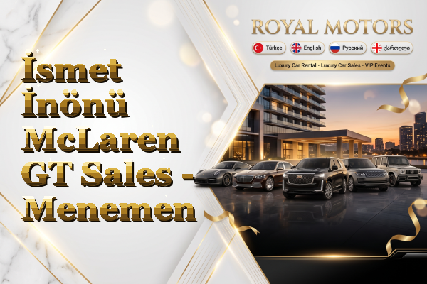 İsmet İnönü McLaren GT Sales - Menemen
