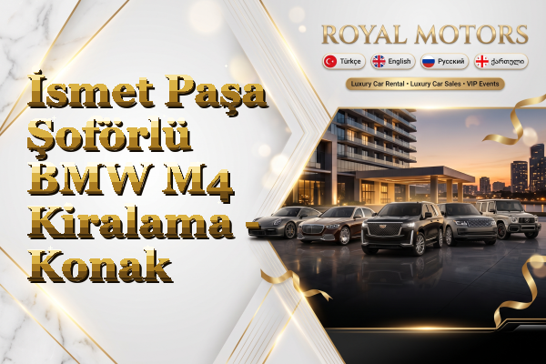 İsmet Paşa Şoförlü BMW M4 Kiralama - Konak