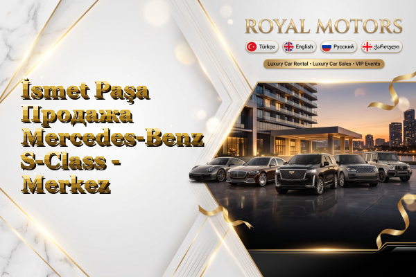İsmet Paşa Продажа Mercedes-Benz S-Class - Merkez