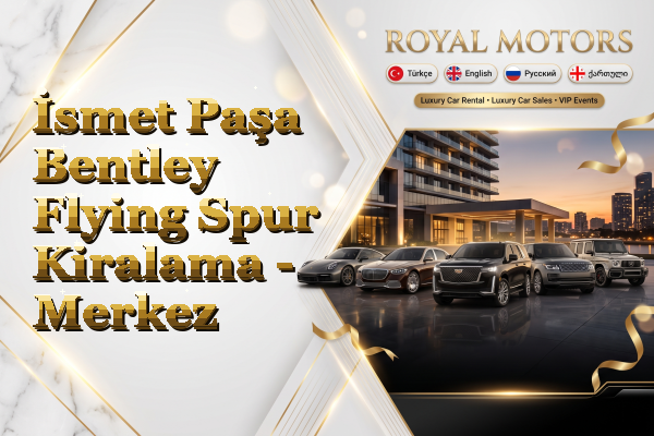 İsmet Paşa Bentley Flying Spur Kiralama - Merkez