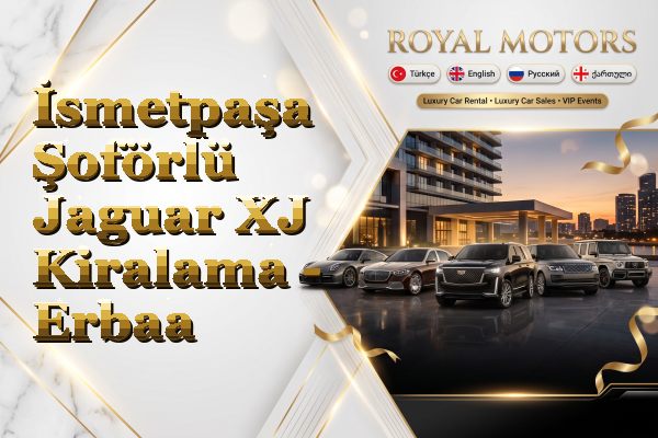 İsmetpaşa Şoförlü Jaguar XJ Kiralama - Erbaa