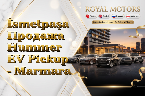 İsmetpaşa Продажа Hummer EV Pickup - Marmara