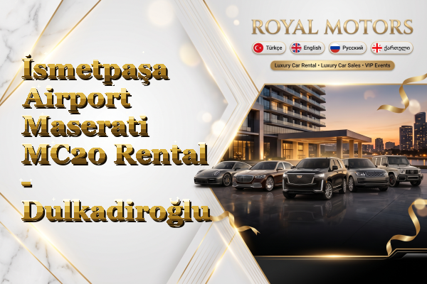 İsmetpaşa Airport Maserati MC20 Rental - Dulkadiroğlu