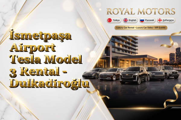 İsmetpaşa Airport Tesla Model 3 Rental - Dulkadiroğlu