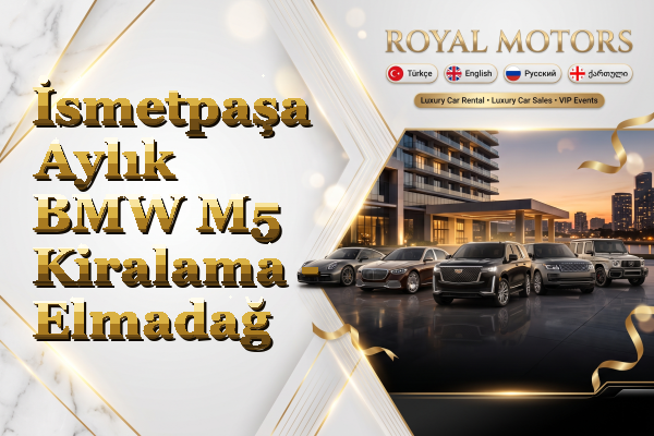 İsmetpaşa Aylık BMW M5 Kiralama - Elmadağ
