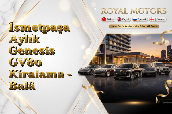 İsmetpaşa Aylık Genesis GV80 Kiralama - Balâ