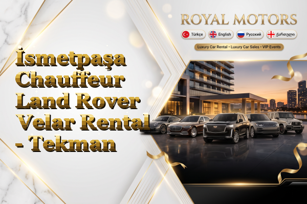 İsmetpaşa Chauffeur Land Rover Velar Rental - Tekman