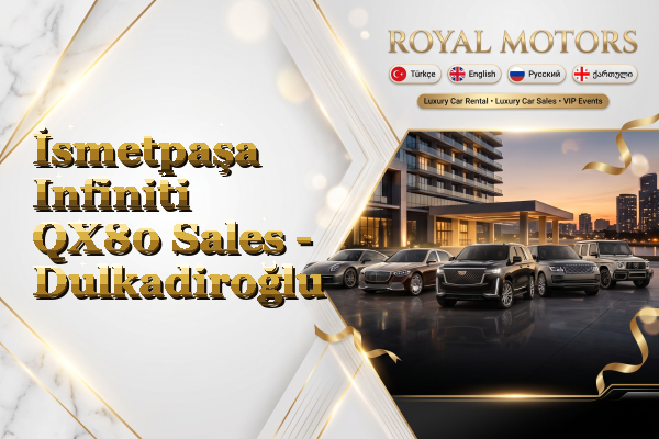 İsmetpaşa Infiniti QX80 Sales - Dulkadiroğlu