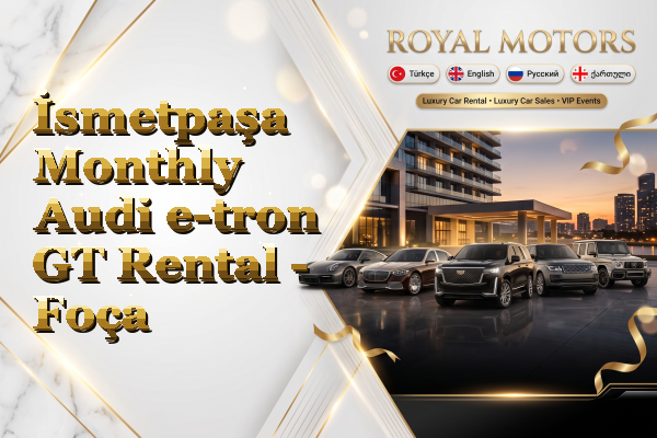 İsmetpaşa Monthly Audi e-tron GT Rental - Foça
