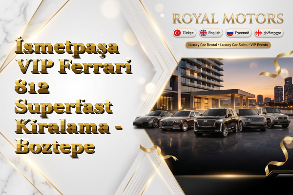 İsmetpaşa VIP Ferrari 812 Superfast Kiralama - Boztepe