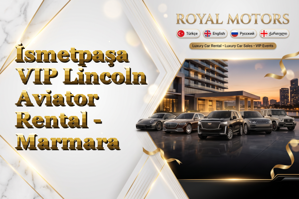 İsmetpaşa VIP Lincoln Aviator Rental - Marmara