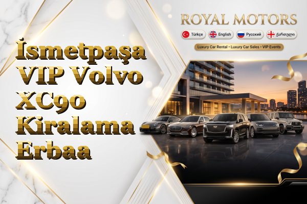 İsmetpaşa VIP Volvo XC90 Kiralama - Erbaa