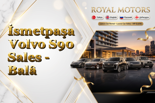 İsmetpaşa Volvo S90 Sales - Balâ