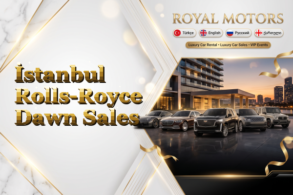 İstanbul Rolls-Royce Dawn Sales