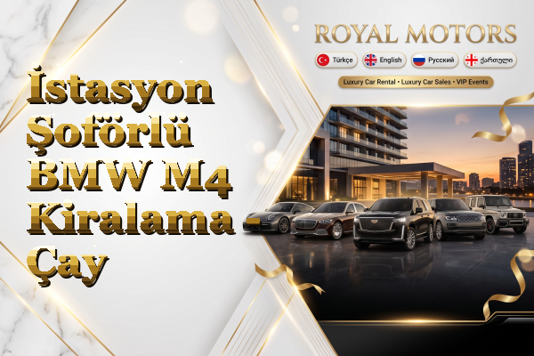İstasyon Şoförlü BMW M4 Kiralama - Çay