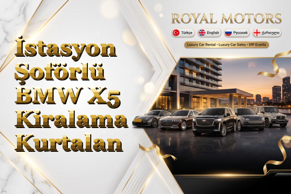 İstasyon Şoförlü BMW X5 Kiralama - Kurtalan