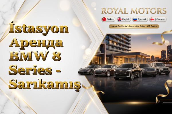 İstasyon Аренда BMW 8 Series - Sarıkamış