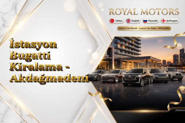 İstasyon Bugatti Kiralama - Akdağmadeni