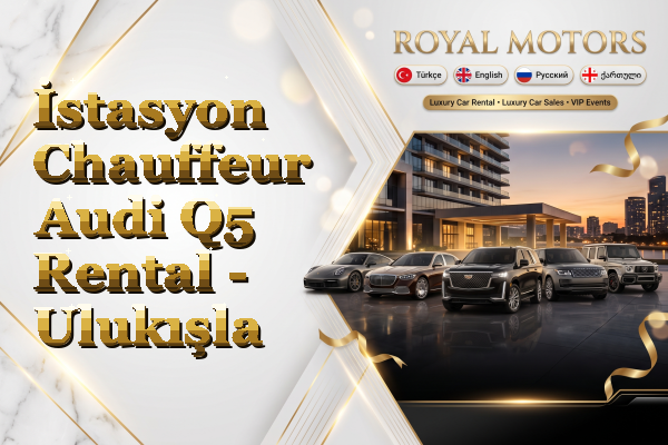 İstasyon Chauffeur Audi Q5 Rental - Ulukışla