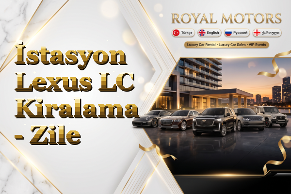 İstasyon Lexus LC Kiralama - Zile