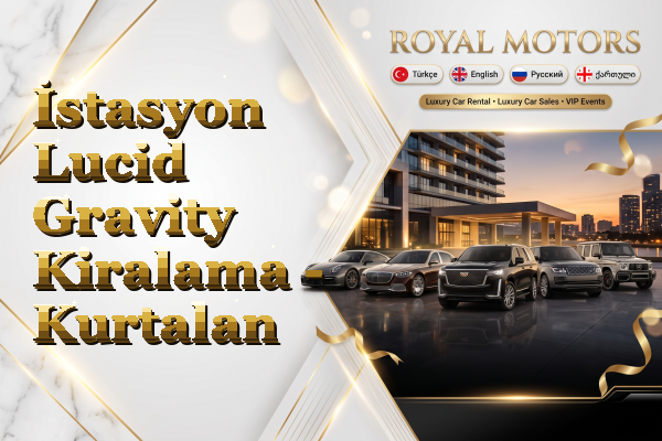 İstasyon Lucid Gravity Kiralama - Kurtalan