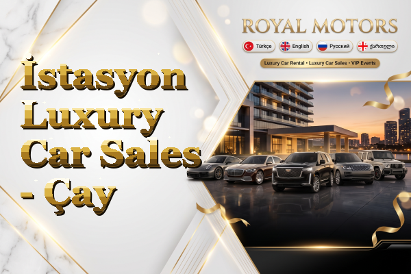 İstasyon Luxury Car Sales - Çay