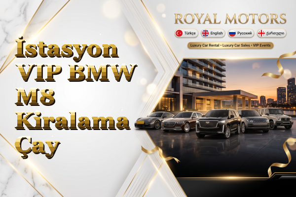 İstasyon VIP BMW M8 Kiralama - Çay