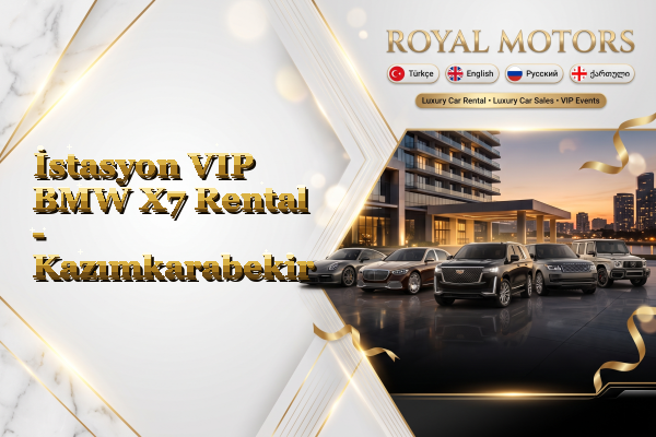 İstasyon VIP BMW X7 Rental - Kazımkarabekir