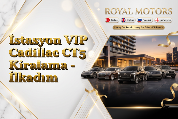 İstasyon VIP Cadillac CT5 Kiralama - İlkadım