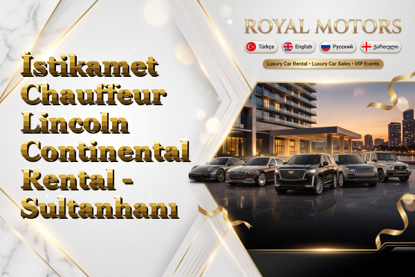 İstikamet Chauffeur Lincoln Continental Rental - Sultanhanı