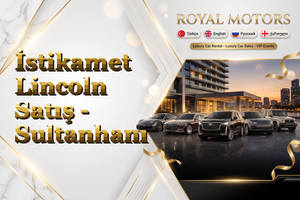 İstikamet Lincoln Satış - Sultanhanı