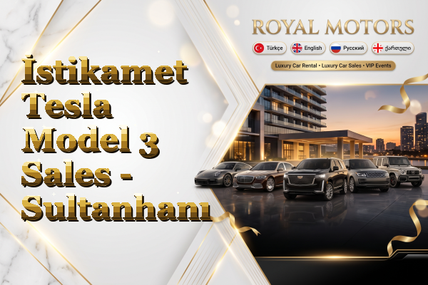 İstikamet Tesla Model 3 Sales - Sultanhanı