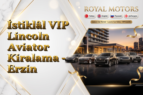 İstiklâl VIP Lincoln Aviator Kiralama - Erzin