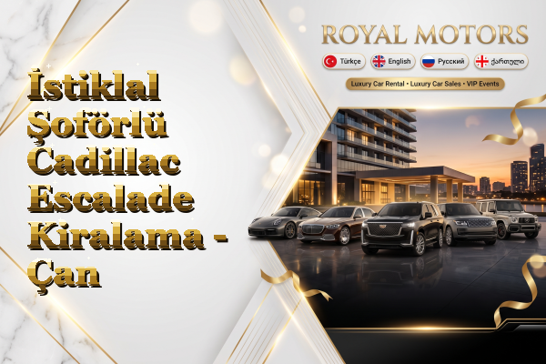 İstiklal Şoförlü Cadillac Escalade Kiralama - Çan